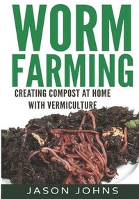 bokomslag Worm Farming - Creating Compost At Home With Vermiculture