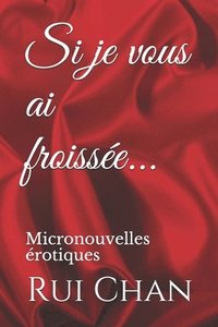 bokomslag Si je vous ai froissée...: Micronouvelles érotiques