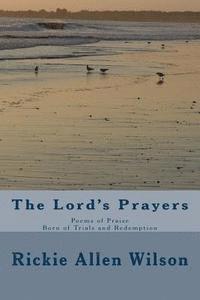 Rickie Allen Wilson - The Lord's Prayers: Poems of Praise - Born of Trials and Redemption, Häftad