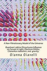 bokomslag A New Vibrationary Lattice Model of the Universe: Quantum Alignment & Fracturing At the End of Time & Quantum Lattice Structures Influence on Curves i