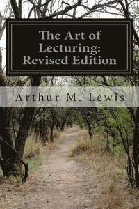 The Art of Lecturing: Revised Edition 1