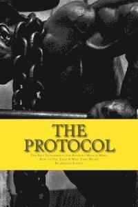 The Protocol: The Best Supplements for Building Muscle Mass, How to Use Them & W 1