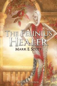 bokomslag The Felinius Healer: A Felinius Novel