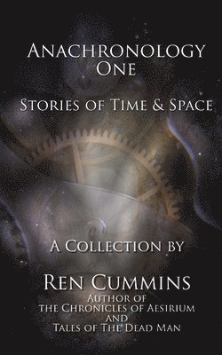 Ren Cummins - Anachronology One: Stories of Time and Space, Häftad