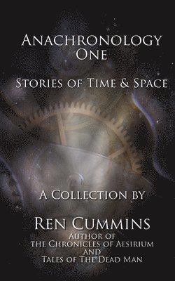 Anachronology One: Stories of Time and Space 1