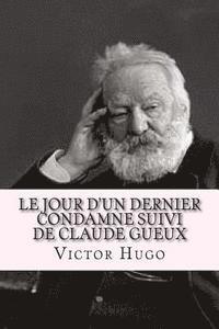 Victor Hugo, Ryan Ballin - Le jour d'un dernier condamne suivi de Claude Gueux, Häftad