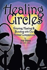 bokomslag Healing Circles: Grieving, Healing and Bonding with Our Animal Companions