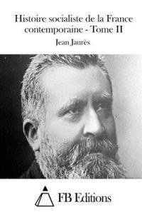 Jean Jaures, Fb Editions - Histoire socialiste de la France contemporaine - Tome II, Häftad