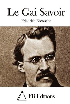 Friedrich Wilhelm Nietzsche, Fb Editions - Le Gai Savoir, Häftad