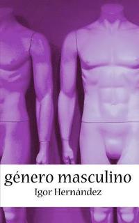 bokomslag Genero masculino: Relatos eroticos gay