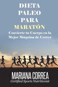 DIETA PALEO Para MARATON: Convierte tu Cuerpo en la Mejor Maquina de Correr 1