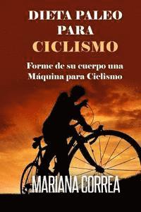 bokomslag DIETA PALEO Para CICLISMO: Forme de su cuerpo una Maquina para Ciclismo