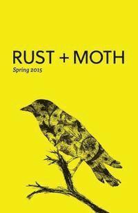 bokomslag Rust + Moth: Spring 2015