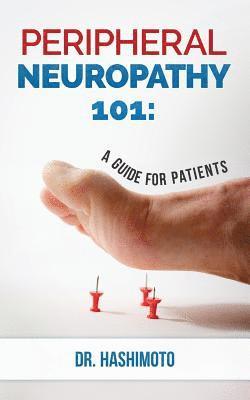 bokomslag Peripheral Neuropathy 101: A Guide For Patients