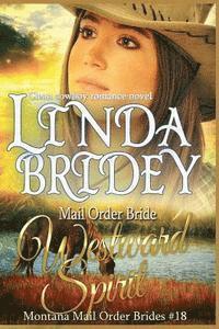 Linda Bridey - Mail Order Bride - Westward Spirit: Clean Historical Cowboy Romance Novel, Häftad