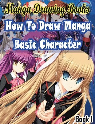 Manga Drawing Books How to Draw Manga Characters Book 1: Learn Japanese Manga Eyes And Pretty Manga Face 1