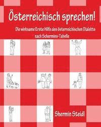 bokomslag Österreichisch sprechen!: Die wirksame Erste Hilfe des österreichischen Dialekts nach Schermins-Tabelle