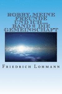 Robby, meine Freunde und ich.....: Band 2 Die Gemeinschaft