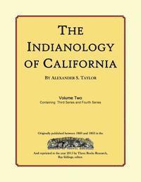 The Indianology of California: Volume Two, Containing Series Three 1