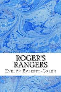 Roger's Rangers: (Evelyn Everett-Green Classics Collection) 1