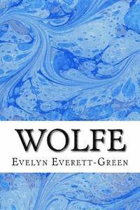 bokomslag Wolfe: (Evelyn Everett-Green Classics Collection)