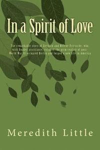 bokomslag In a Spirit of Love: The remarkable story of Gerhard and Helene Fritzsche, who, with Quaker assistance, escaped the grim world of post-Worl