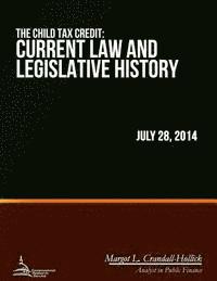 The Child Tax Credit: Current Law and Legislative History 1