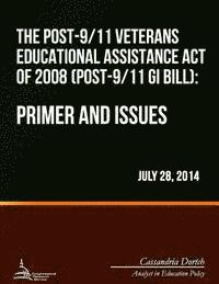 bokomslag The Post-9/11 Veterans Educational Assistance Act of 2008 (Post-9/11 GI Bill): Primer and Issues