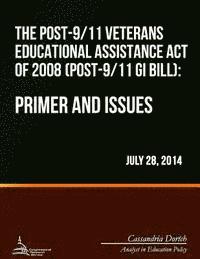Cassandria Dortch - The Post-9/11 Veterans Educational Assistance Act of 2008 (Post-9/11 GI Bill): Primer and Issues, Häftad