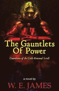 bokomslag The Gauntlets Of Power: Guardians Of The Gold-rimmed Scroll