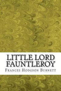 bokomslag Little Lord Fauntleroy: (Frances Hodgson Burnett Classics Collection)