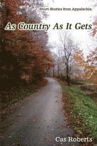 bokomslag As Country As It Gets: Short stories from Appalachia