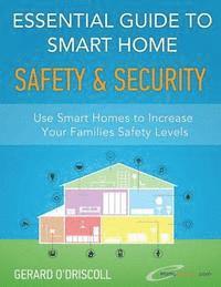 bokomslag Essential Guide to Smart Home Automation Safety & Security: Use Home Automation to Increase Your Families Safety Levels