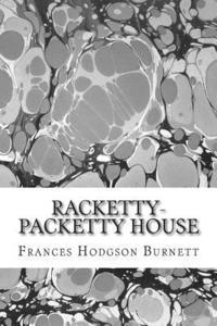 bokomslag Racketty-Packetty House: (Frances Hodgson Burnett Classics Collection)