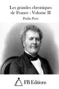 Paulin Paris, Fb Editions - Les grandes chroniques de France - Volume II, Häftad