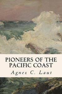 bokomslag Pioneers of the Pacific Coast