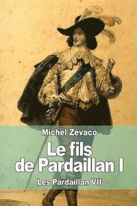 Michel Zévaco - Le fils de Pardaillan I: Les Pardaillan VII, Häftad