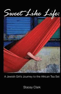 bokomslag Sweet Like Life: A Jewish Girl's Journey to the African Tea Set