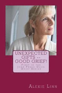 bokomslag Unexpected Gifts -- Good Grief!: First in the Joan Freed Good Grief Series