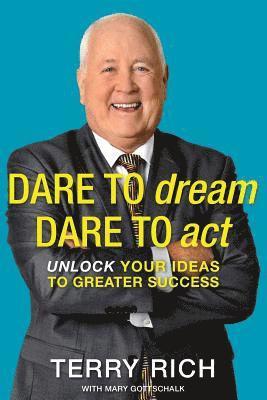 Dare to Dream, Dare to Act: Unlock Your Ideas to Greater Success 1