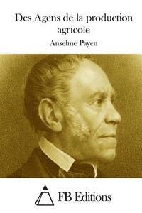 Anselme Payen, Fb Editions - Des Agens de la production agricole, Häftad