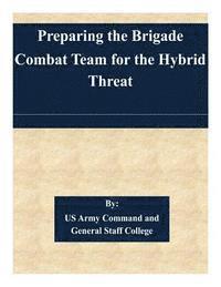 bokomslag Preparing the Brigade Combat Team for the Hybrid Threat