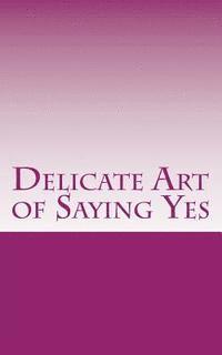 bokomslag Delicate Art of Saying Yes