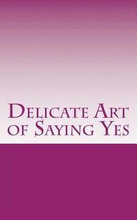 Delicate Art of Saying Yes 1