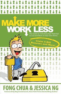 Make More, Work Less: The Guide to Unlocking Your Potential to Live and Work on Your Own Terms 1