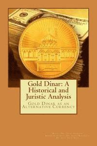 bokomslag Gold Dinar: A Historical and Juristic Analysis: Gold Dinar as an Alternative Currency