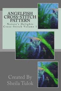 bokomslag Angelfish Cross-Stitch Pattern: Nature's Delights Cross-Stitch