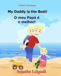 bokomslag Children's book Portuguese: My Dad is the Best. O meu Papá é o melhor: Um livro ilustrado para criancas (Bilingual Edition) English Portuguese Pic