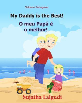 Sujatha Lalgudi - Children's book Portuguese: My Dad is the Best. O meu Papá é o melhor: Um livro ilustrado para criancas (Bilingual Edition) English Portuguese Pic, Häftad