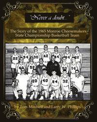 bokomslag 'Never a doubt' -: The Story of the 1965 Monroe Cheesemakers State Championship Basketball Team